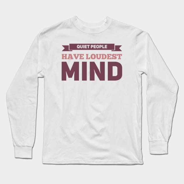 Quiet people have loudest mind Long Sleeve T-Shirt by BoogieCreates